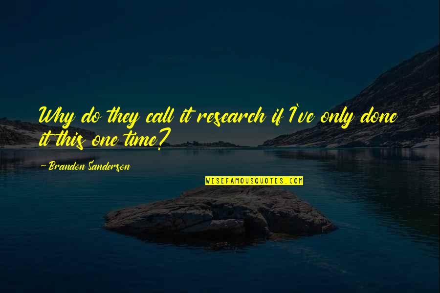 Trials About Relationship Quotes By Brandon Sanderson: Why do they call it research if I've