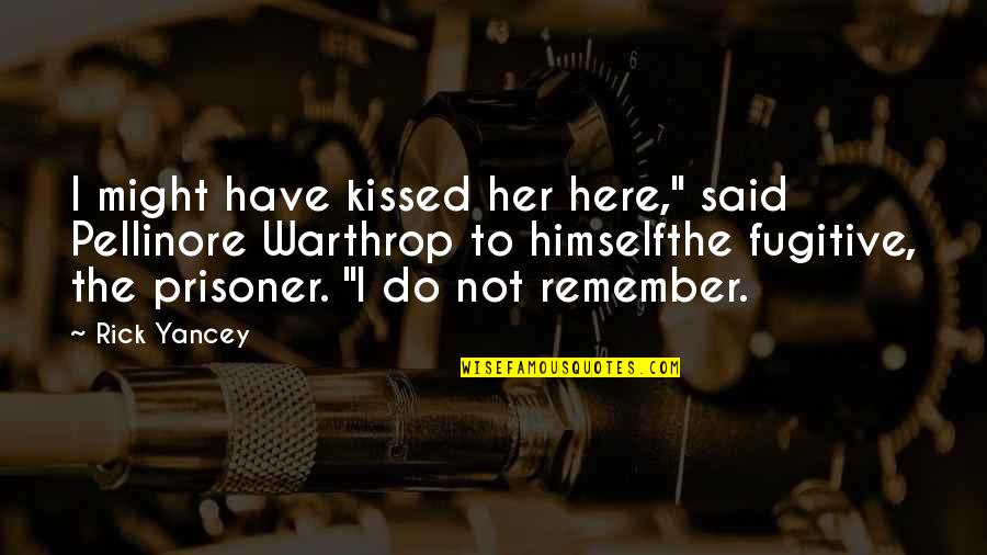 Trials And Hardships In Business Quotes By Rick Yancey: I might have kissed her here," said Pellinore Trials And Hardships In Business Quotes By Rick Yancey: I might have kissed her here," said Pellinore