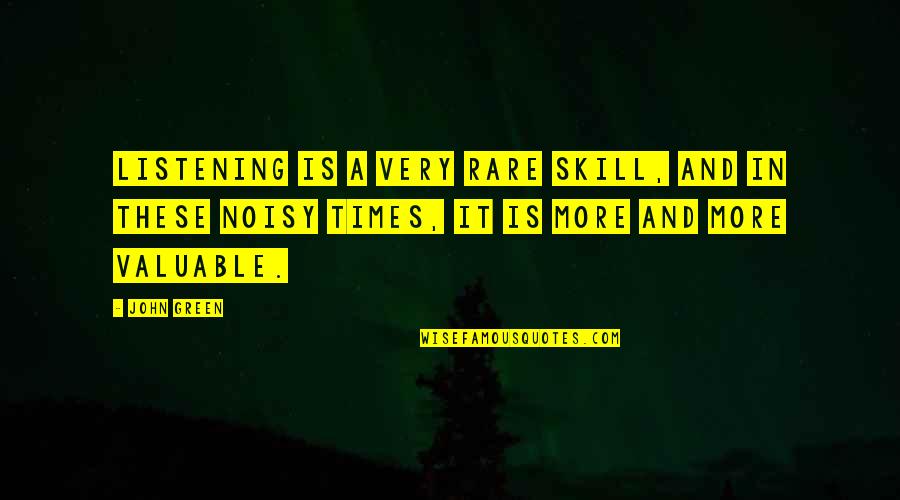 Trials In Life Bible Quotes By John Green: Listening is a very rare skill, and in