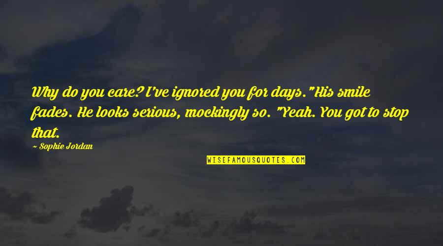 Trials In Life Christian Quotes By Sophie Jordan: Why do you care? I've ignored you for Trials In Life Christian Quotes By Sophie Jordan: Why do you care? I've ignored you for