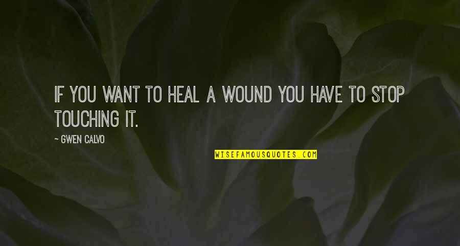 Trials In Relationship Tagalog Quotes By Gwen Calvo: if you want to heal a wound you