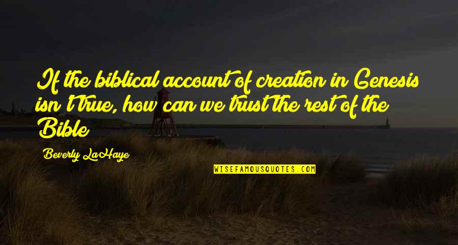 Trials Making You Stronger Quotes By Beverly LaHaye: If the biblical account of creation in Genesis Trials Making You Stronger Quotes By Beverly LaHaye: If the biblical account of creation in Genesis