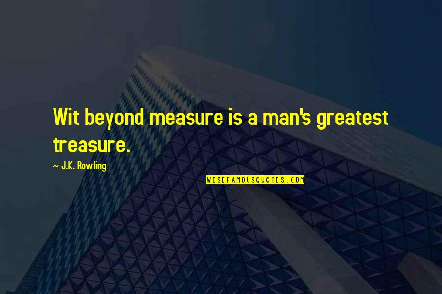 Triangle Slave Trade Quotes By J.K. Rowling: Wit beyond measure is a man's greatest treasure.