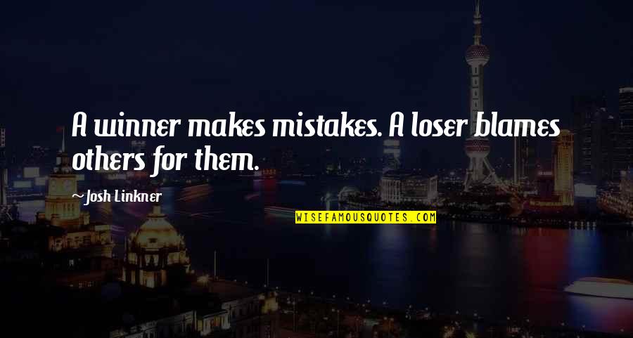 Triangled Quotes By Josh Linkner: A winner makes mistakes. A loser blames others