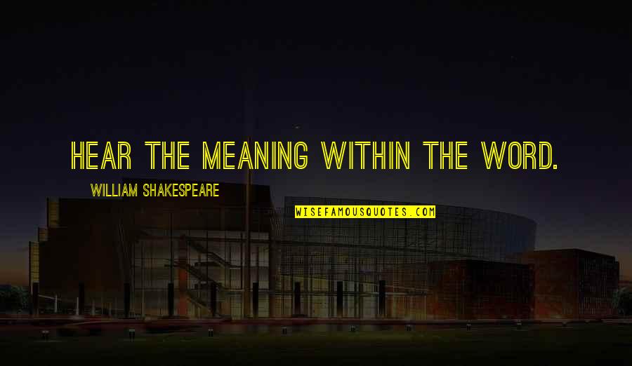 Triangled Quotes By William Shakespeare: Hear the meaning within the word.