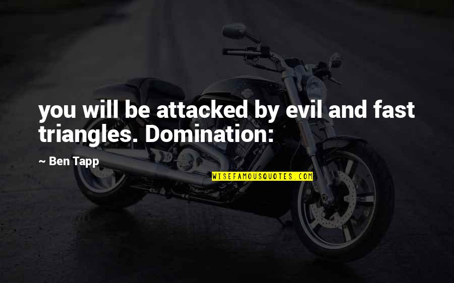 Triangles Quotes By Ben Tapp: you will be attacked by evil and fast