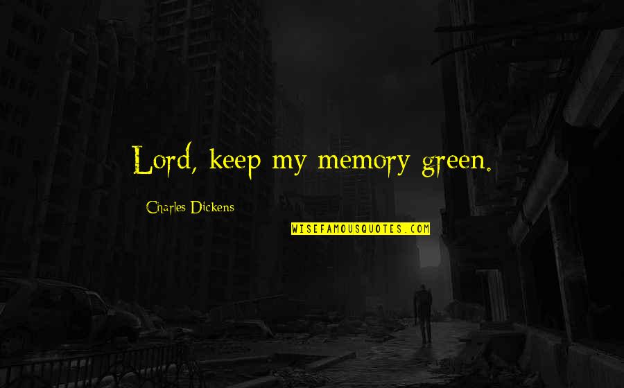 Triangoli Di Quotes By Charles Dickens: Lord, keep my memory green. Triangoli Di Quotes By Charles Dickens: Lord, keep my memory green.