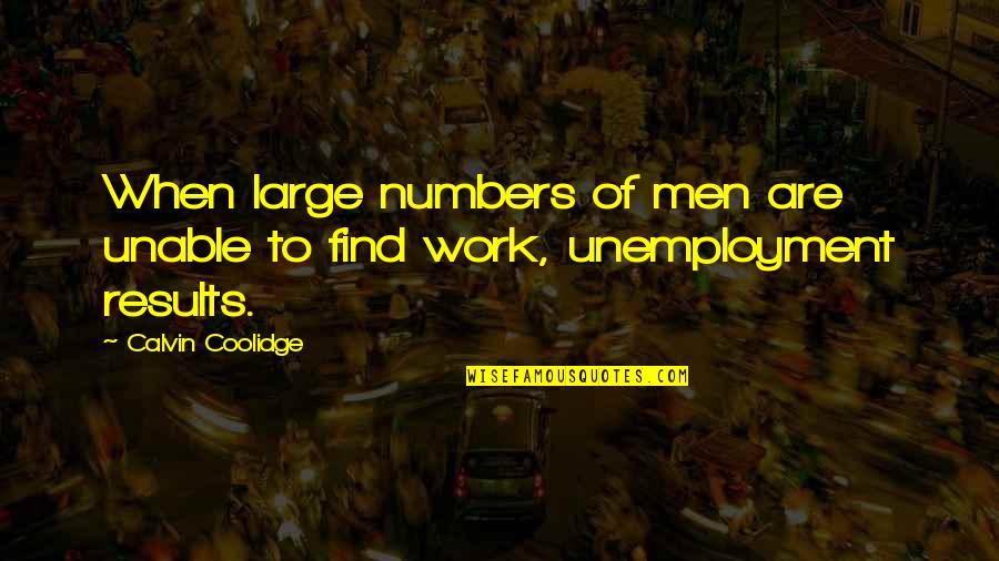 Triannual Vs Triennial Quotes By Calvin Coolidge: When large numbers of men are unable to