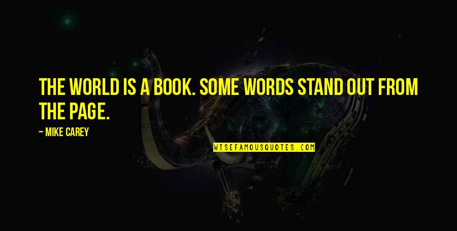 Triannual Vs Triennial Quotes By Mike Carey: The world is a book. Some words stand