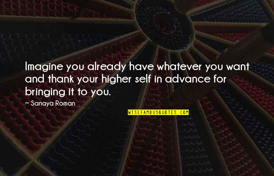 Trianon Quotes By Sanaya Roman: Imagine you already have whatever you want and