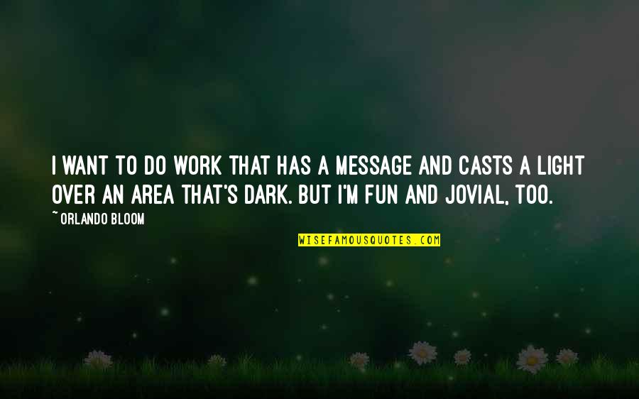 Triantafillou Quotes By Orlando Bloom: I want to do work that has a Triantafillou Quotes By Orlando Bloom: I want to do work that has a