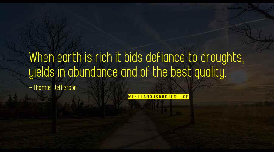 Triantafilos Xatzinikolaou Quotes By Thomas Jefferson: When earth is rich it bids defiance to Triantafilos Xatzinikolaou Quotes By Thomas Jefferson: When earth is rich it bids defiance to