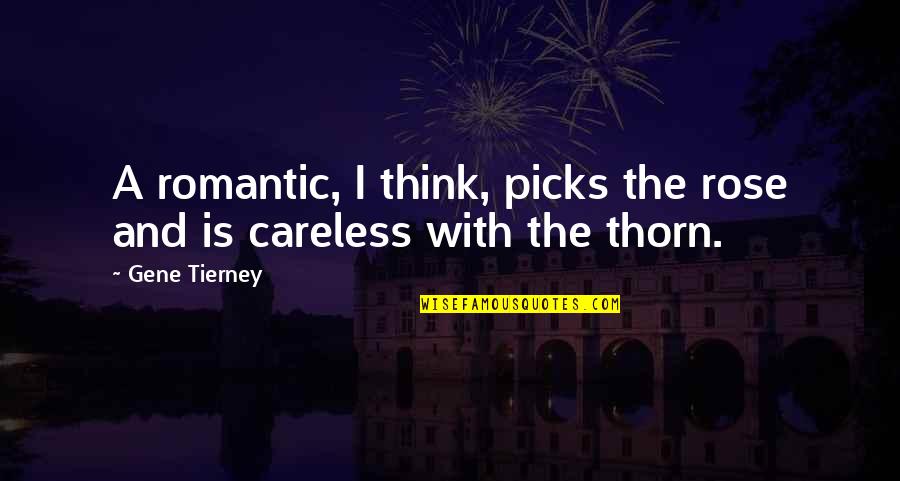 Triara Quotes By Gene Tierney: A romantic, I think, picks the rose and
