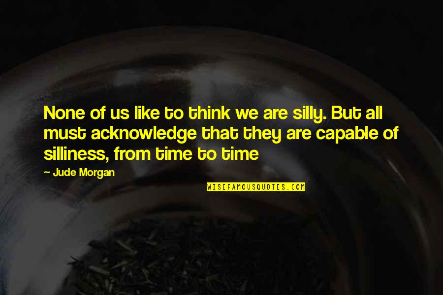 Triarii Quotes By Jude Morgan: None of us like to think we are Triarii Quotes By Jude Morgan: None of us like to think we are