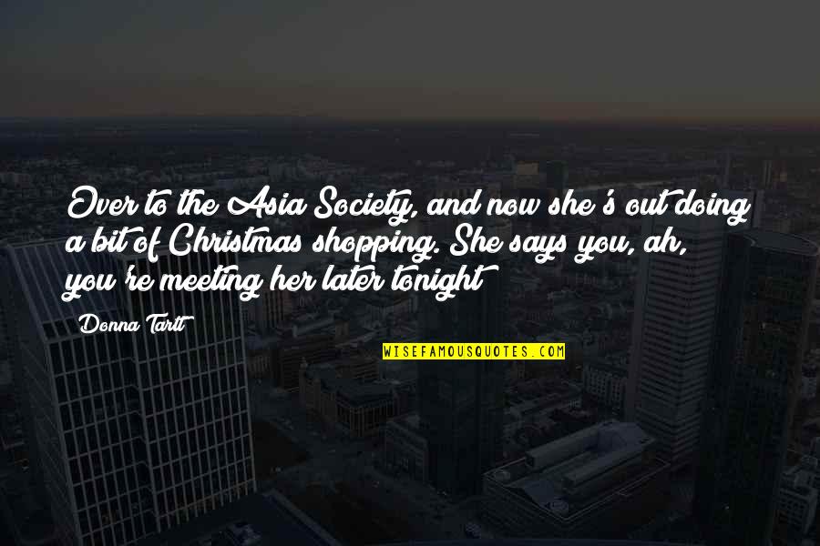 Triathlon Ironman Quotes By Donna Tartt: Over to the Asia Society, and now she's
