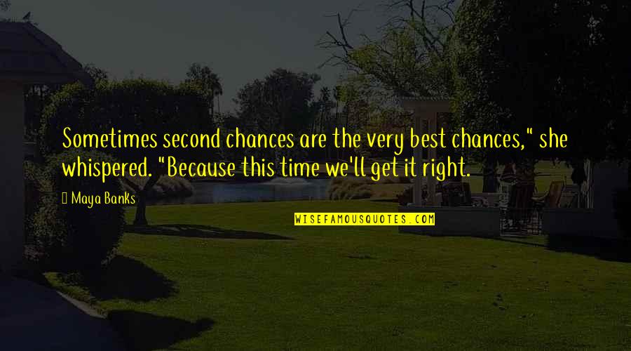 Triathlon Sign Quotes By Maya Banks: Sometimes second chances are the very best chances,"