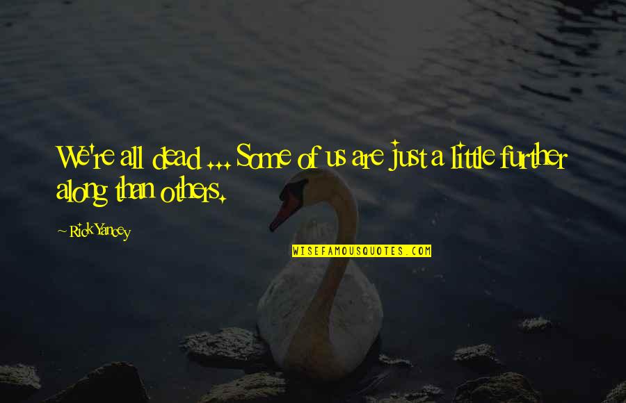 Tribally Designated Quotes By Rick Yancey: We're all dead ... Some of us are
