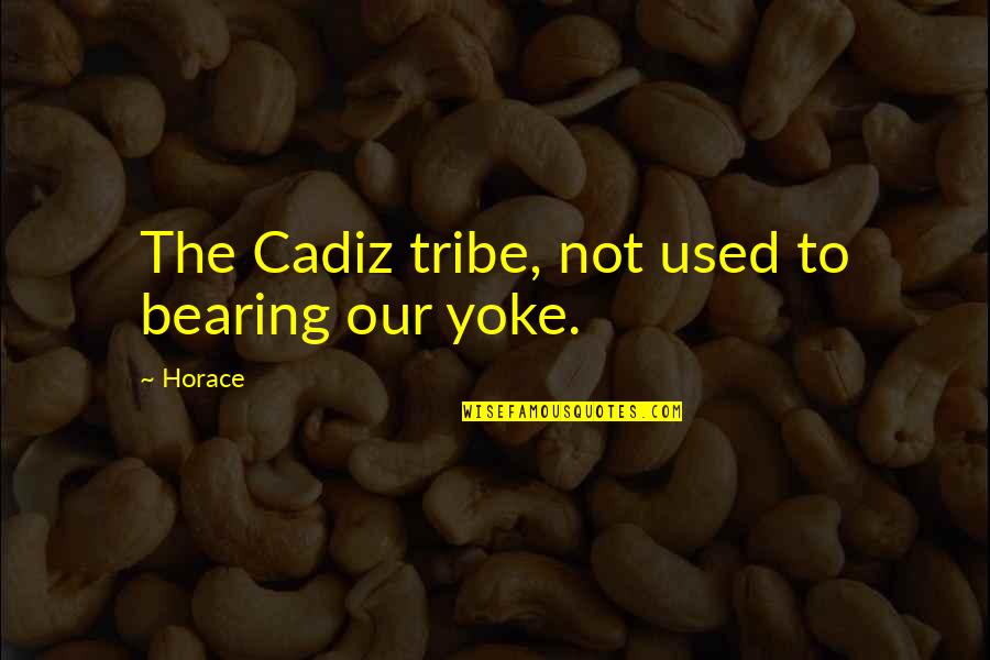 Tribes Quotes By Horace: The Cadiz tribe, not used to bearing our