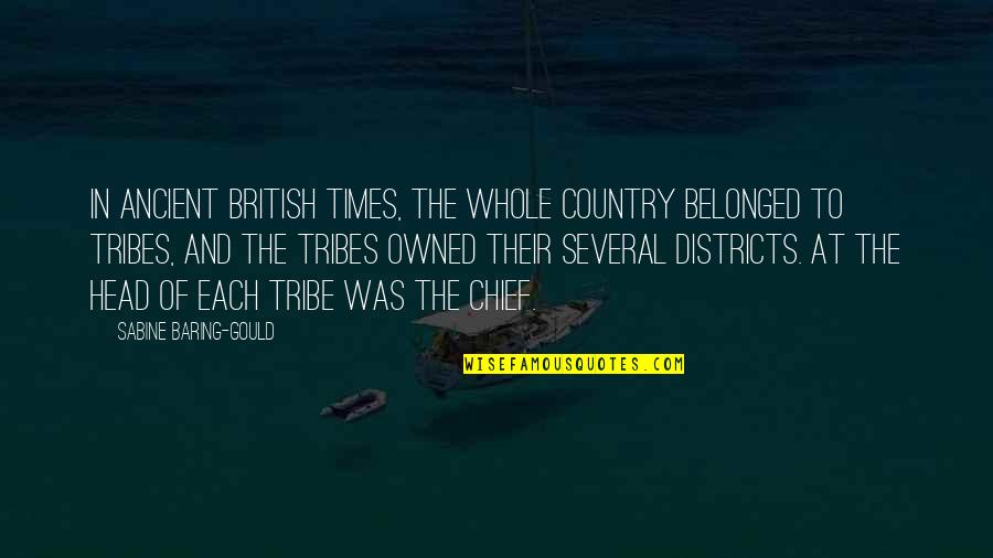 Tribes Quotes By Sabine Baring-Gould: In ancient British times, the whole country belonged