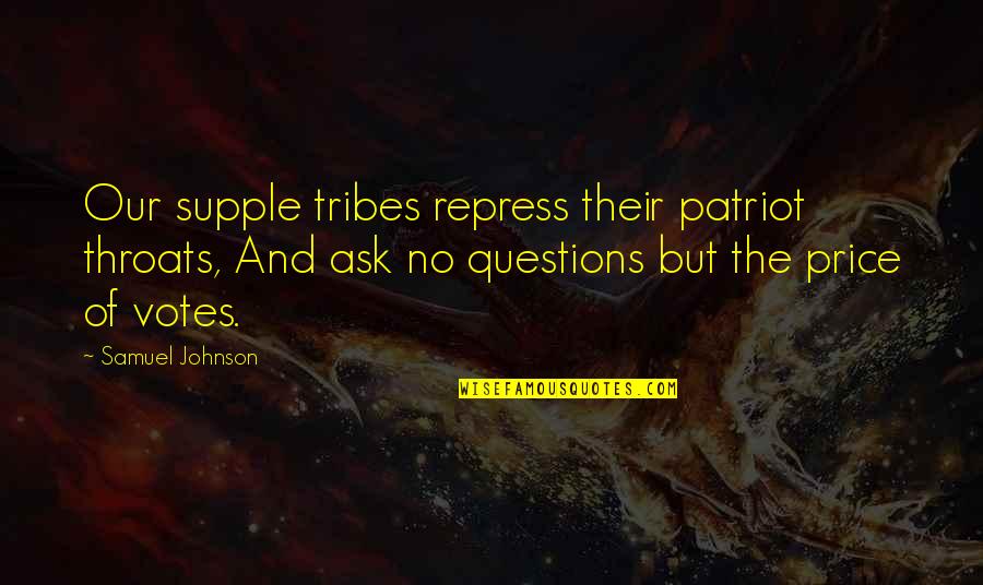 Tribes Quotes By Samuel Johnson: Our supple tribes repress their patriot throats, And
