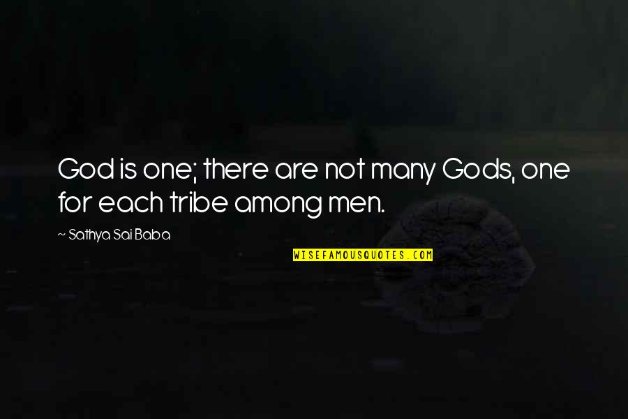Tribes Quotes By Sathya Sai Baba: God is one; there are not many Gods,