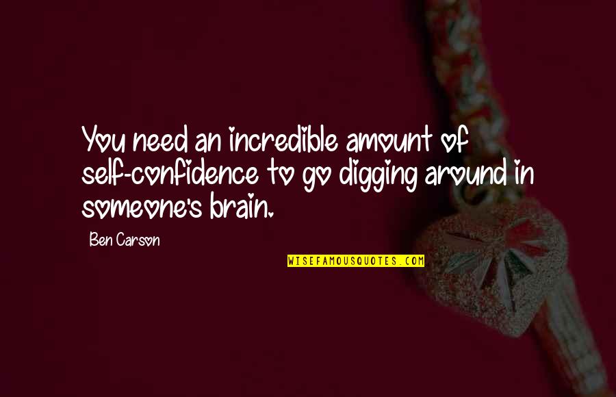 Tribes Seth Godin Quotes By Ben Carson: You need an incredible amount of self-confidence to