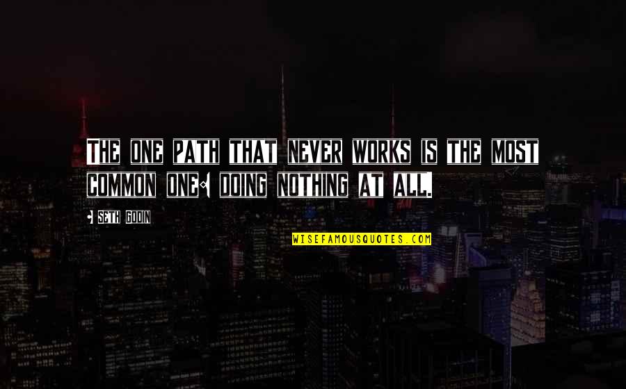 Tribes Seth Godin Quotes By Seth Godin: The one path that never works is the