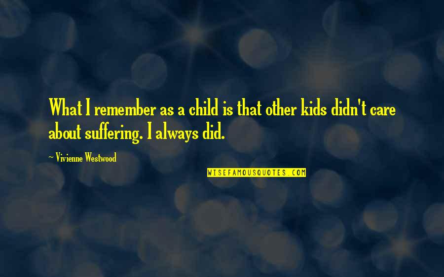 Tribesfought Quotes By Vivienne Westwood: What I remember as a child is that