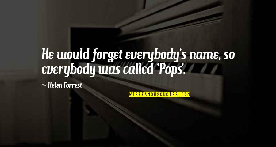 Tribolet And Associates Quotes By Helen Forrest: He would forget everybody's name, so everybody was