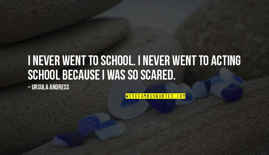 Tribulational Quotes By Ursula Andress: I never went to school. I never went