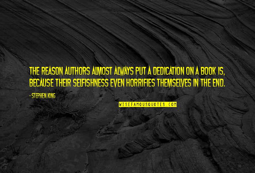 Tribunes Quotes By Stephen King: The reason authors almost always put a dedication