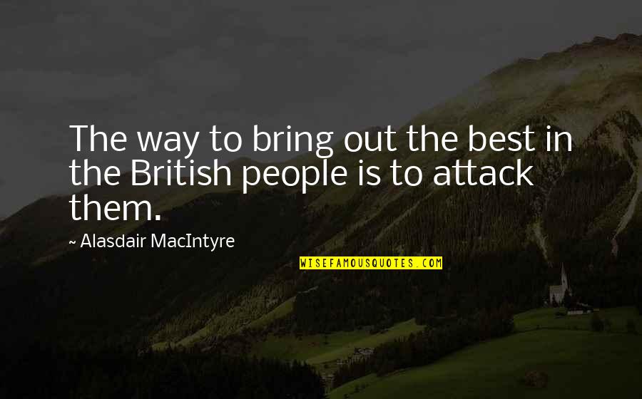Tributaria Que Quotes By Alasdair MacIntyre: The way to bring out the best in