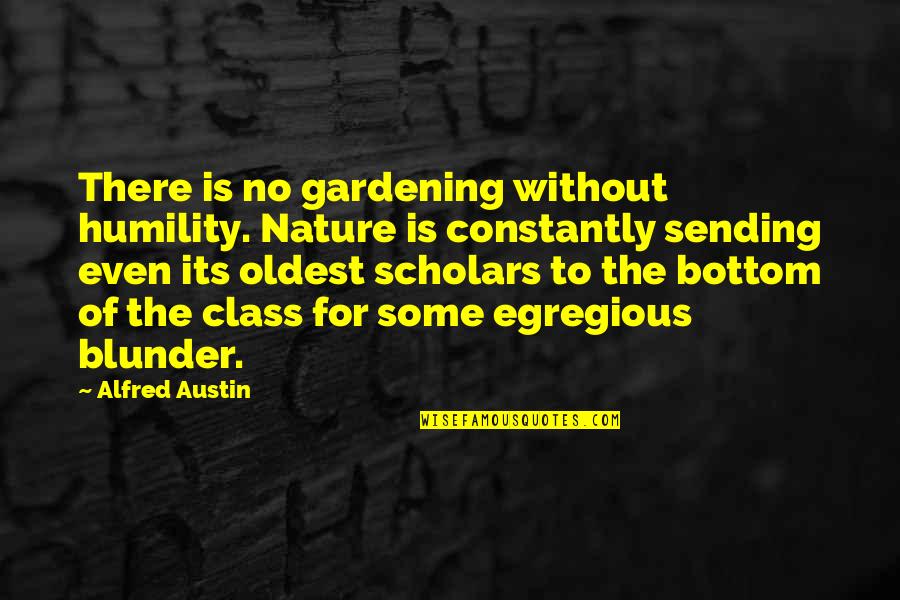 Tributarios Definicion Quotes By Alfred Austin: There is no gardening without humility. Nature is Tributarios Definicion Quotes By Alfred Austin: There is no gardening without humility. Nature is