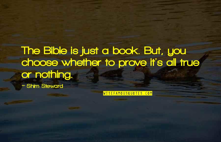 Tributarios Definicion Quotes By Shim Steward: The Bible is just a book. But, you