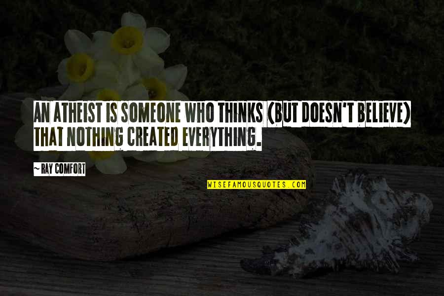Tribute To Kargil War Heroes Quotes By Ray Comfort: An atheist is someone who thinks (but doesn't Tribute To Kargil War Heroes Quotes By Ray Comfort: An atheist is someone who thinks (but doesn't