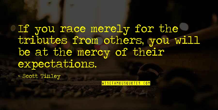 Tributes Quotes By Scott Tinley: If you race merely for the tributes from