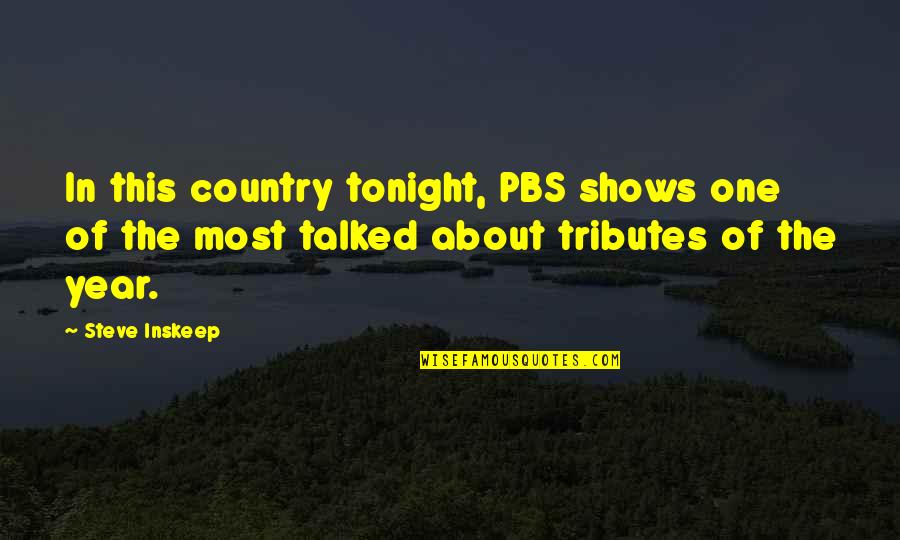 Tributes Quotes By Steve Inskeep: In this country tonight, PBS shows one of