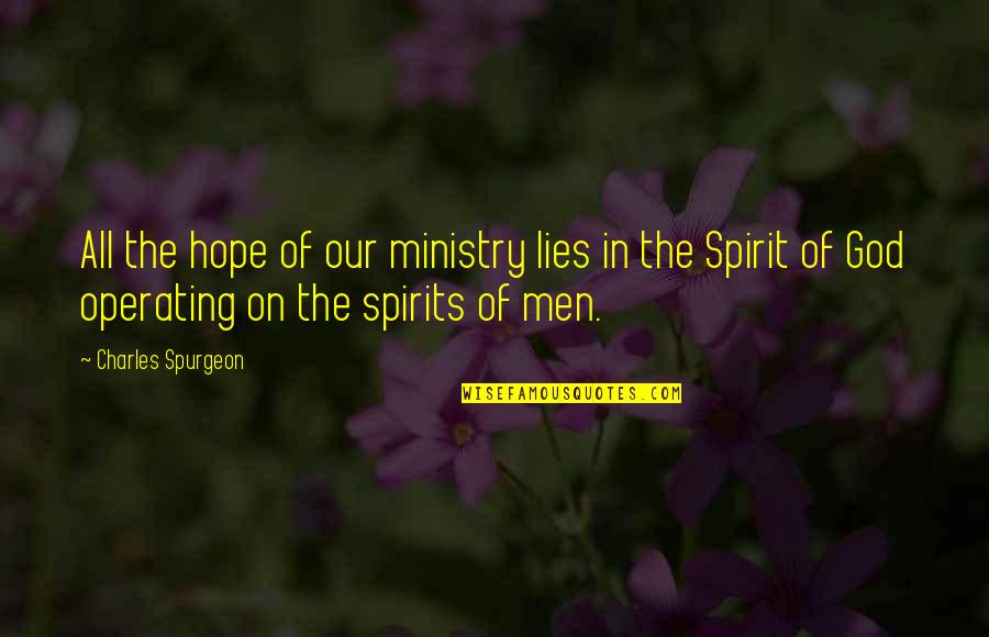Tributions Quotes By Charles Spurgeon: All the hope of our ministry lies in