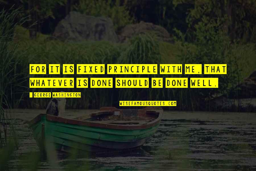 Tricarico Group Quotes By George Washington: For it is fixed principle with me, that Tricarico Group Quotes By George Washington: For it is fixed principle with me, that