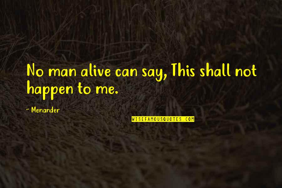 Tricarico Vita Quotes By Menander: No man alive can say, This shall not