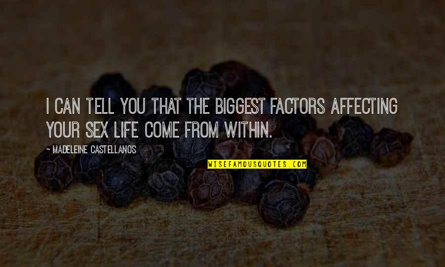 Tricellaria Quotes By Madeleine Castellanos: I can tell you that the biggest factors Tricellaria Quotes By Madeleine Castellanos: I can tell you that the biggest factors