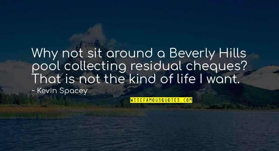Triceps Inspirational Quotes By Kevin Spacey: Why not sit around a Beverly Hills pool
