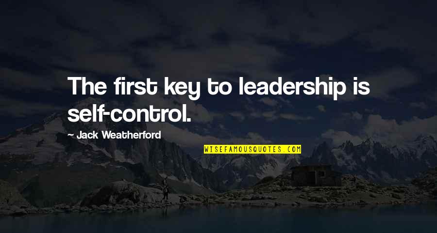 Triceps Reflex Quotes By Jack Weatherford: The first key to leadership is self-control.