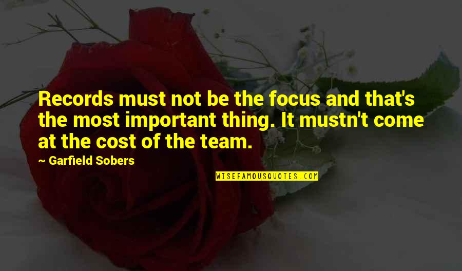 Trich Quotes By Garfield Sobers: Records must not be the focus and that's