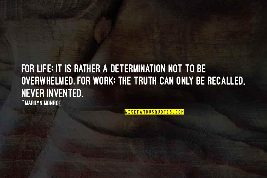 Trichdan Quotes By Marilyn Monroe: For life: it is rather a determination not