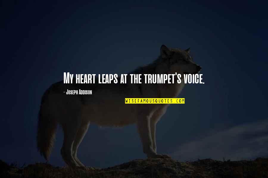 Trichem Quotes By Joseph Addison: My heart leaps at the trumpet's voice. Trichem Quotes By Joseph Addison: My heart leaps at the trumpet's voice.