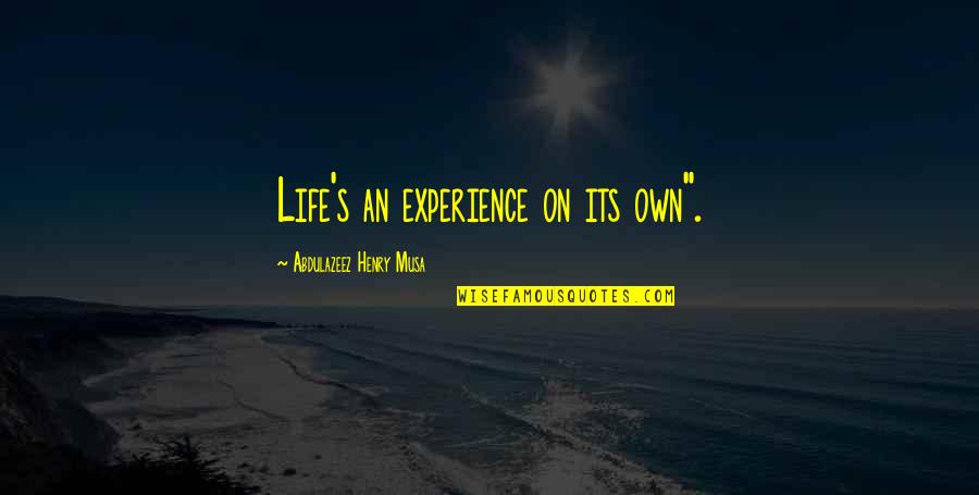 Trichilogaster Quotes By Abdulazeez Henry Musa: Life's an experience on its own". Trichilogaster Quotes By Abdulazeez Henry Musa: Life's an experience on its own".