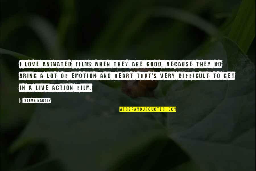 Trichinosis Worms Quotes By Steve Martin: I love animated films when they are good,