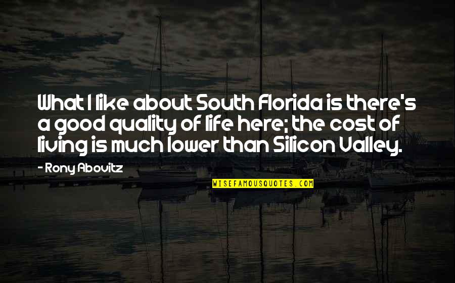Tricia Griffith Quotes By Rony Abovitz: What I like about South Florida is there's