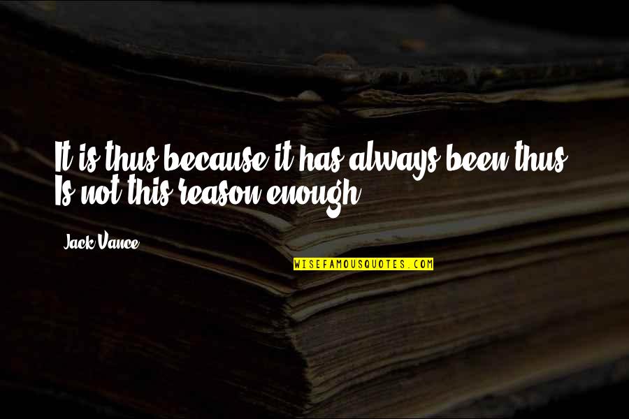 Trick Or Treating 2020 Quotes By Jack Vance: It is thus because it has always been